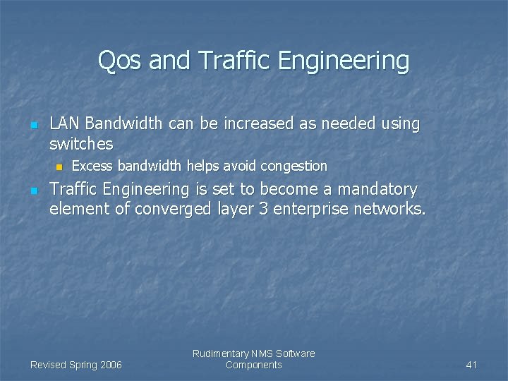 Qos and Traffic Engineering n LAN Bandwidth can be increased as needed using switches