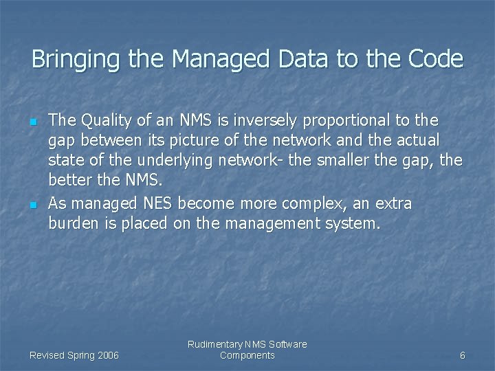 Bringing the Managed Data to the Code n n The Quality of an NMS