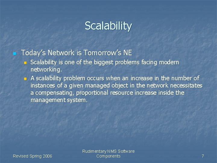 Scalability n Today’s Network is Tomorrow’s NE n n Scalability is one of the