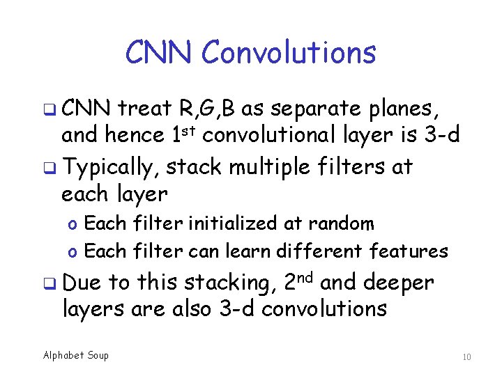 CNN Convolutions q CNN treat R, G, B as separate planes, and hence 1