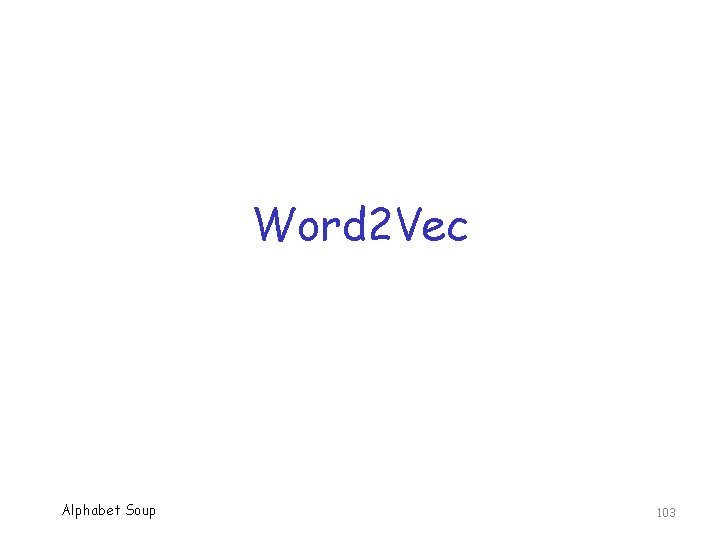 Word 2 Vec Alphabet Soup 103 