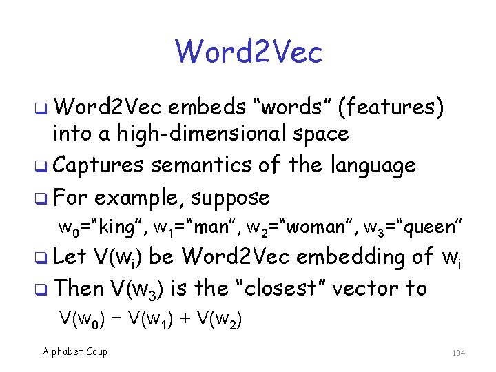 Word 2 Vec q Word 2 Vec embeds “words” (features) into a high-dimensional space