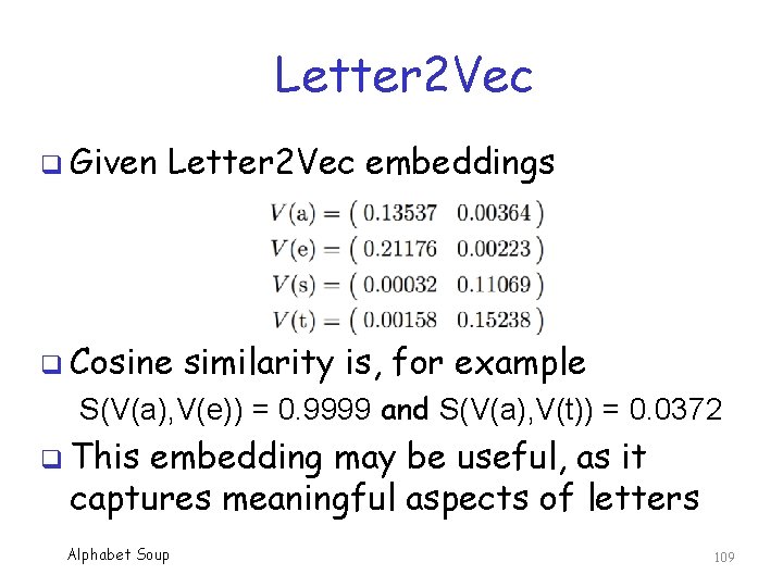 Letter 2 Vec q Given Letter 2 Vec embeddings q Cosine similarity is, for