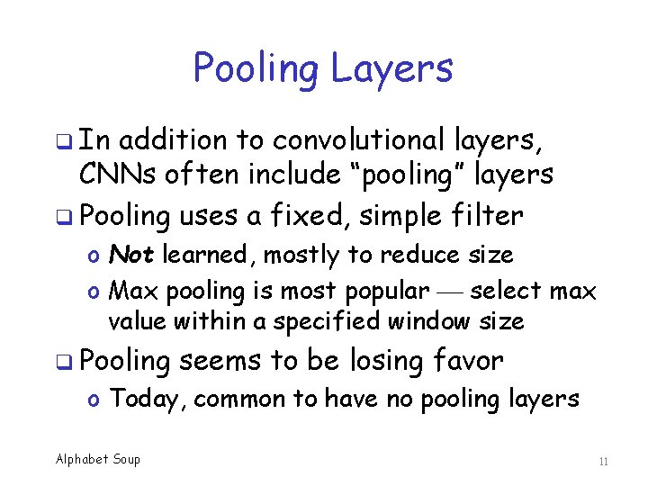 Pooling Layers q In addition to convolutional layers, CNNs often include “pooling” layers q