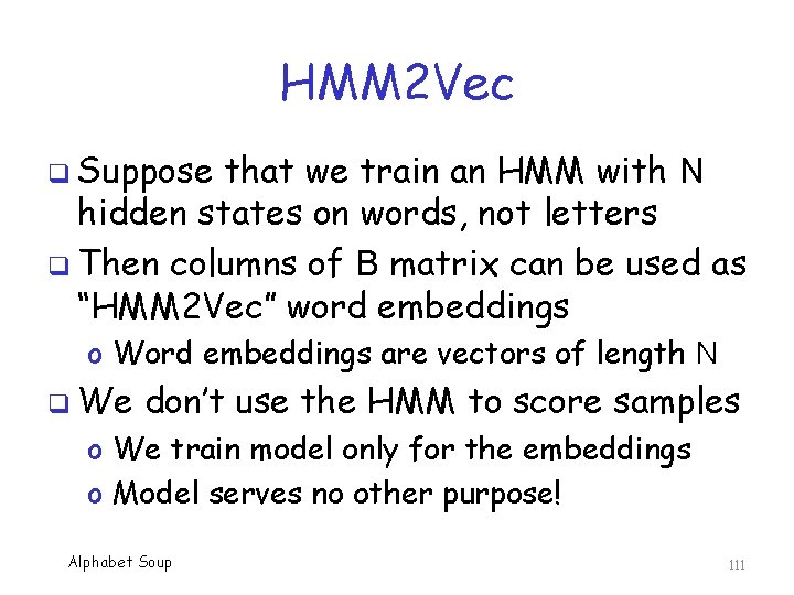 HMM 2 Vec q Suppose that we train an HMM with N hidden states