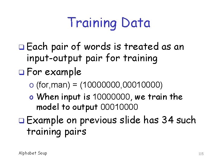 Training Data q Each pair of words is treated as an input-output pair for