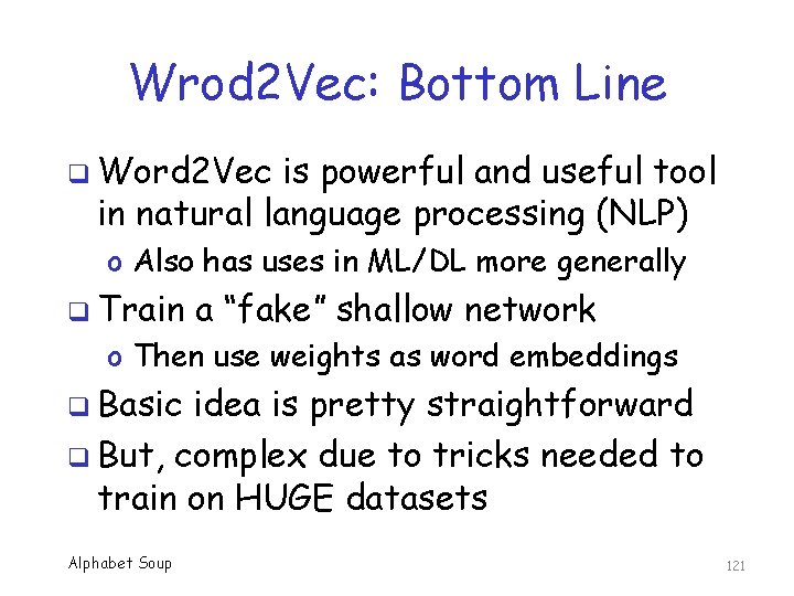 Wrod 2 Vec: Bottom Line q Word 2 Vec is powerful and useful tool