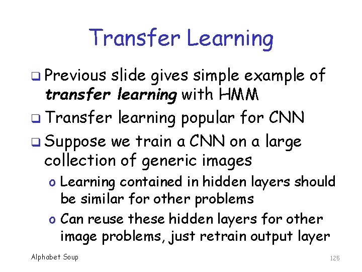 Transfer Learning q Previous slide gives simple example of transfer learning with HMM q