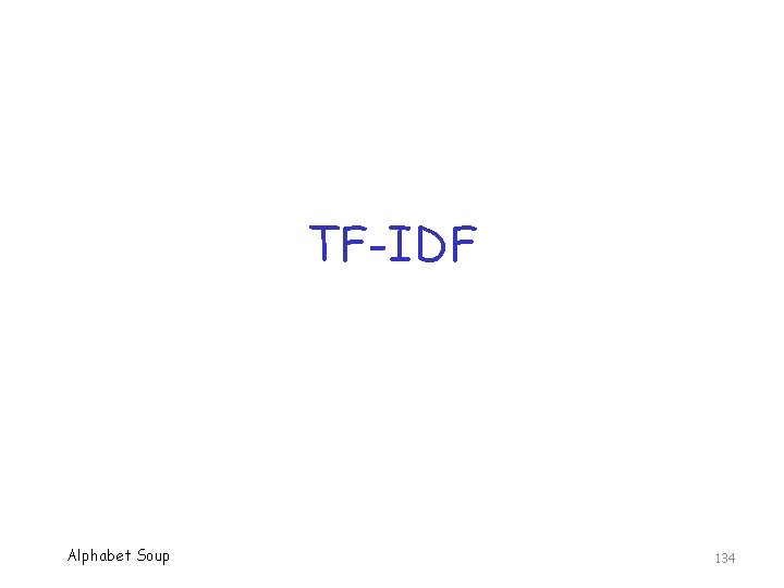 TF-IDF Alphabet Soup 134 