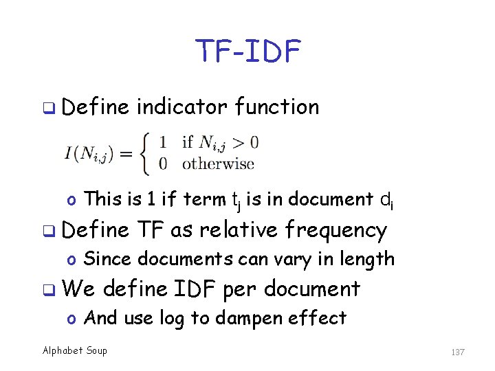 TF-IDF q Define indicator function o This is 1 if term tj is in