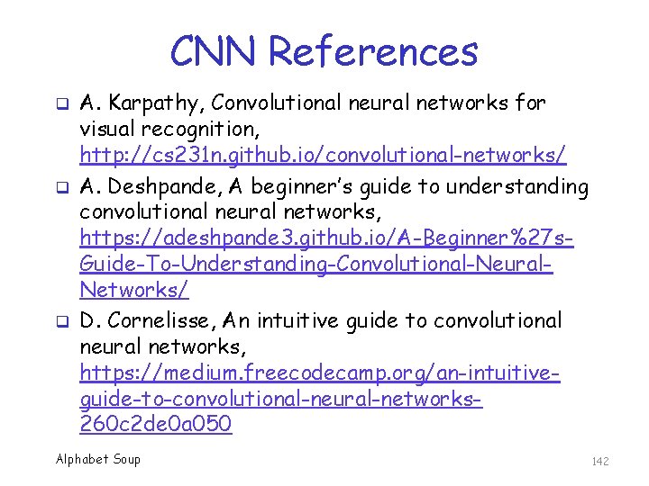 CNN References q q q A. Karpathy, Convolutional neural networks for visual recognition, http:
