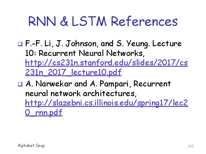 RNN & LSTM References F. -F. Li, J. Johnson, and S. Yeung. Lecture 10: