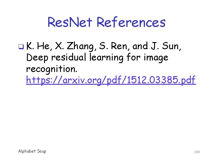 Res. Net References q K. He, X. Zhang, S. Ren, and J. Sun, Deep