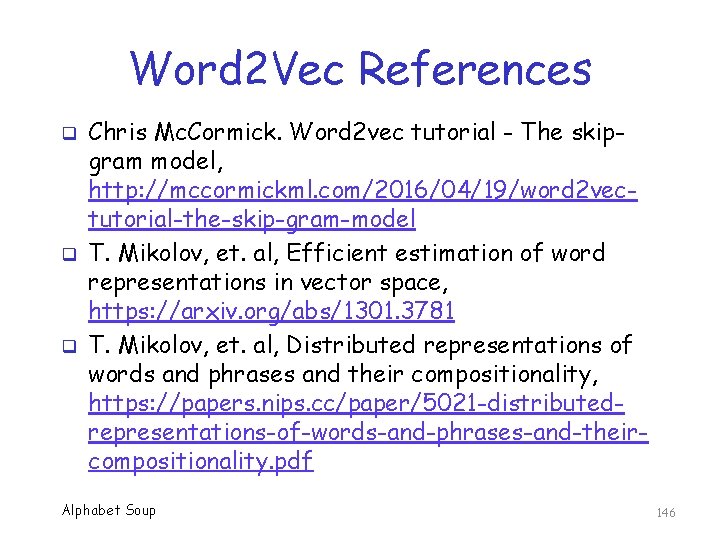 Word 2 Vec References q q q Chris Mc. Cormick. Word 2 vec tutorial