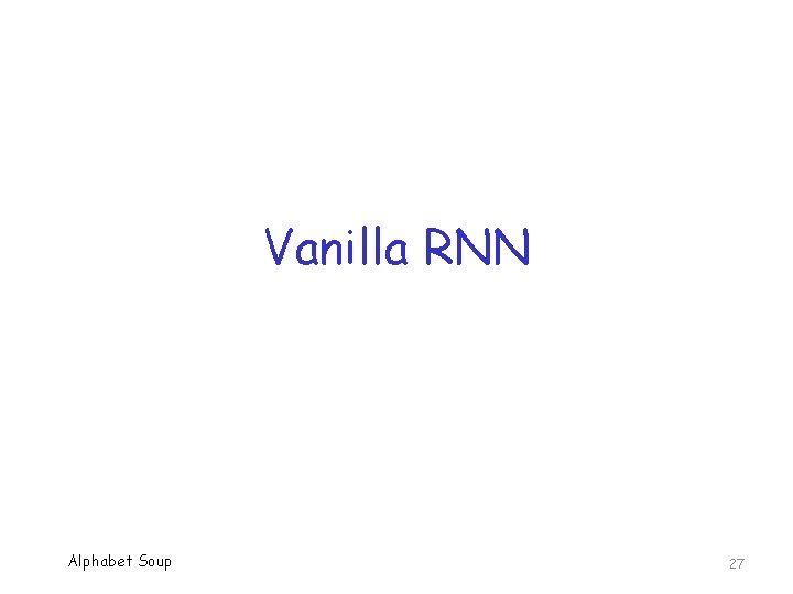 Vanilla RNN Alphabet Soup 27 