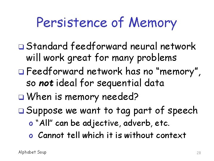 Persistence of Memory q Standard feedforward neural network will work great for many problems