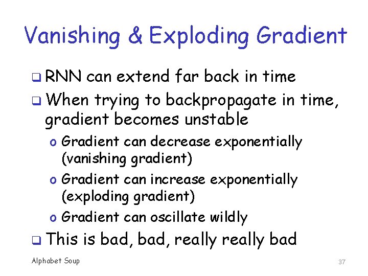 Vanishing & Exploding Gradient q RNN can extend far back in time q When