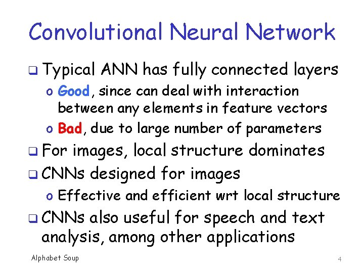 Convolutional Neural Network q Typical ANN has fully connected layers o Good, since can