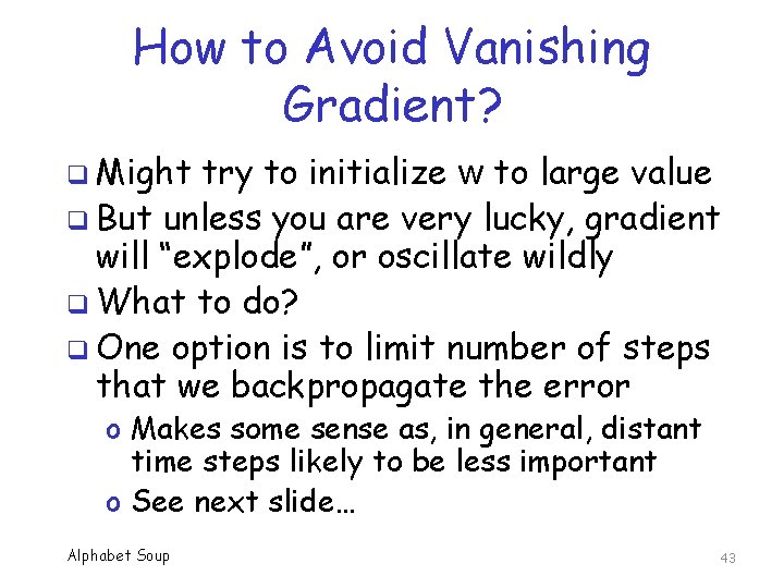 How to Avoid Vanishing Gradient? q Might try to initialize w to large value