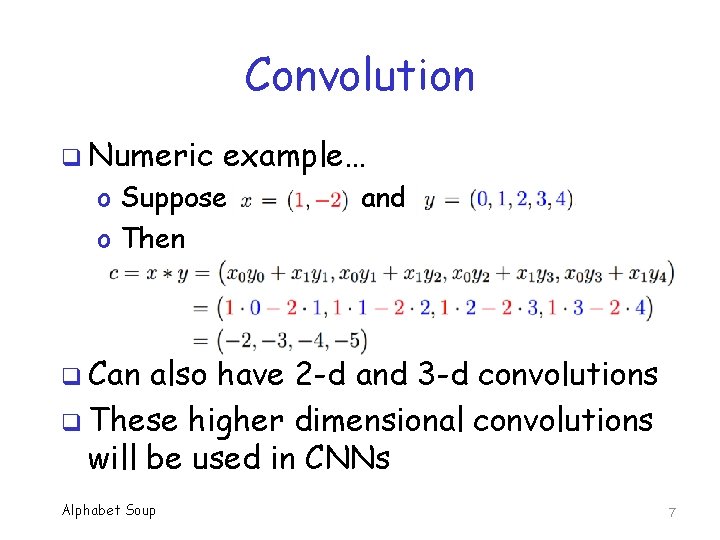 Convolution q Numeric example… o Suppose o Then and q Can also have 2