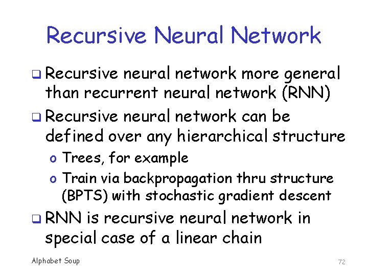 Recursive Neural Network q Recursive neural network more general than recurrent neural network (RNN)