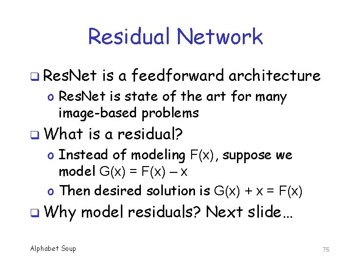 Residual Network q Res. Net is a feedforward architecture o Res. Net is state