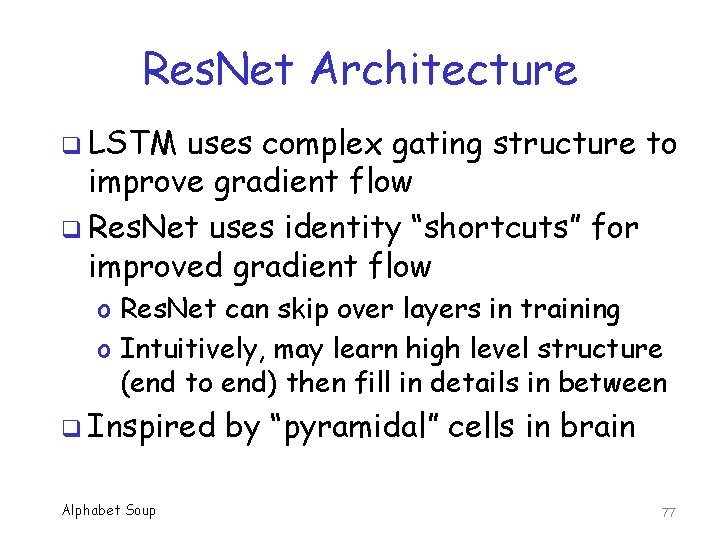 Res. Net Architecture q LSTM uses complex gating structure to improve gradient flow q