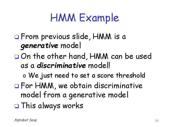 HMM Example q From previous slide, HMM is a generative model q On the