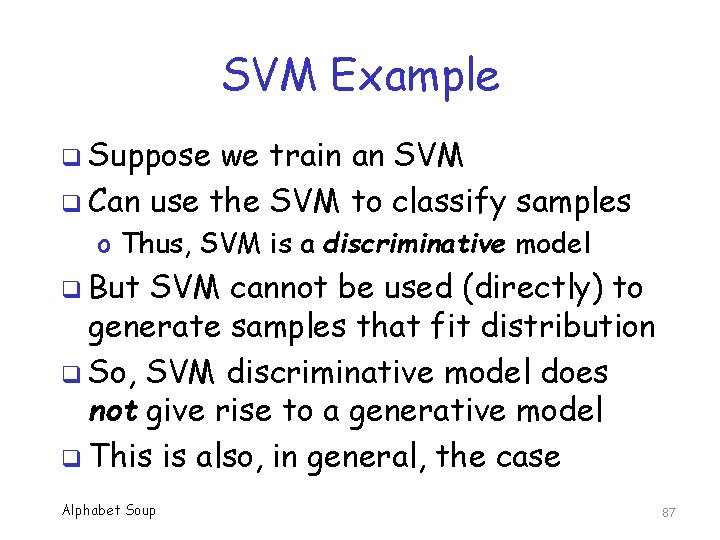 SVM Example q Suppose we train an SVM q Can use the SVM to