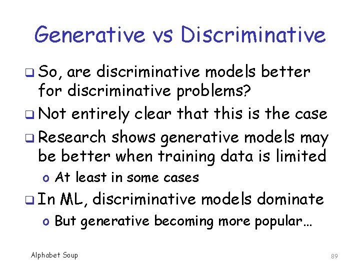 Generative vs Discriminative q So, are discriminative models better for discriminative problems? q Not