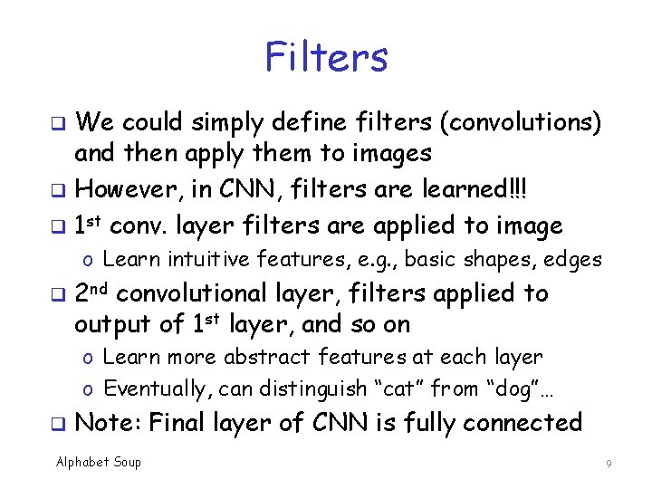 Filters We could simply define filters (convolutions) and then apply them to images q