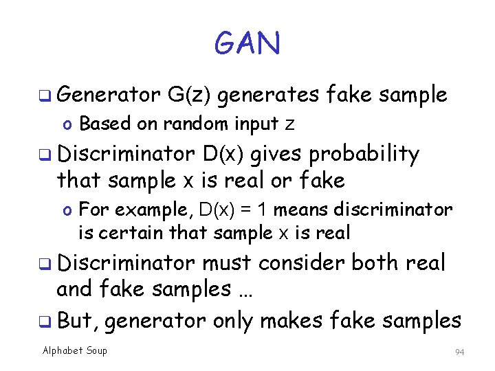 GAN q Generator G(z) generates fake sample o Based on random input z q