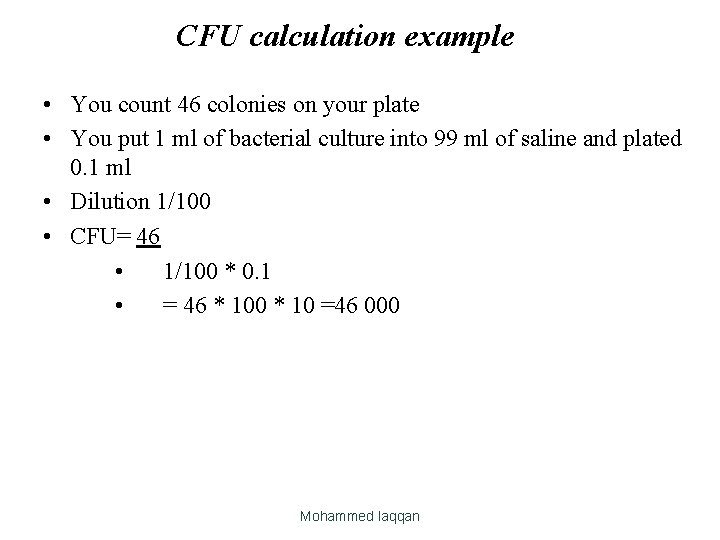 CFU calculation example • You count 46 colonies on your plate • You put