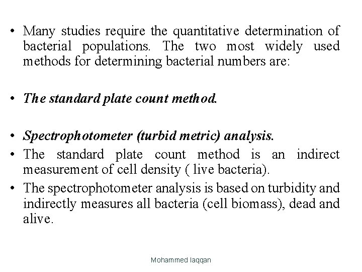  • Many studies require the quantitative determination of bacterial populations. The two most