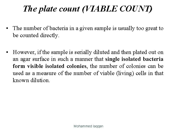 The plate count (VIABLE COUNT) • The number of bacteria in a given sample