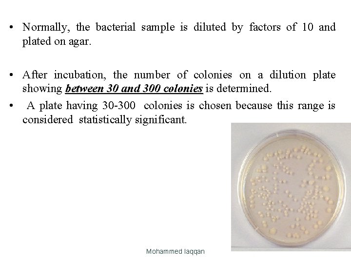  • Normally, the bacterial sample is diluted by factors of 10 and plated
