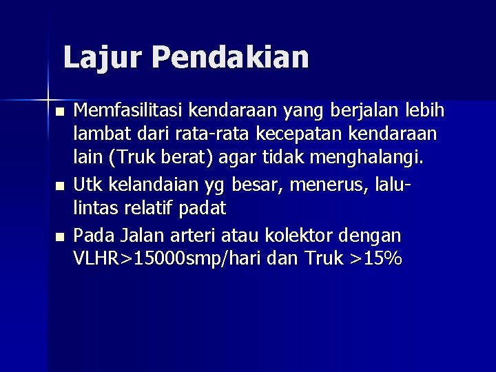 Lajur Pendakian n Memfasilitasi kendaraan yang berjalan lebih lambat dari rata-rata kecepatan kendaraan lain