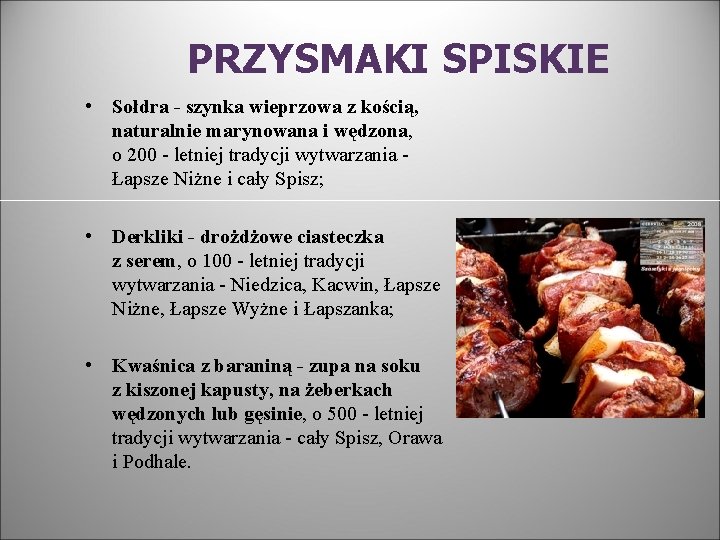 PRZYSMAKI SPISKIE • Sołdra - szynka wieprzowa z kością, naturalnie marynowana i wędzona, o