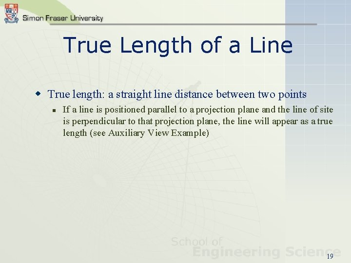 True Length of a Line w True length: a straight line distance between two