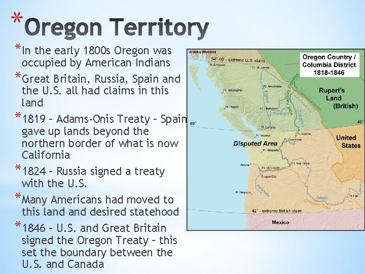 * *In the early 1800 s Oregon was occupied by American Indians *Great Britain,