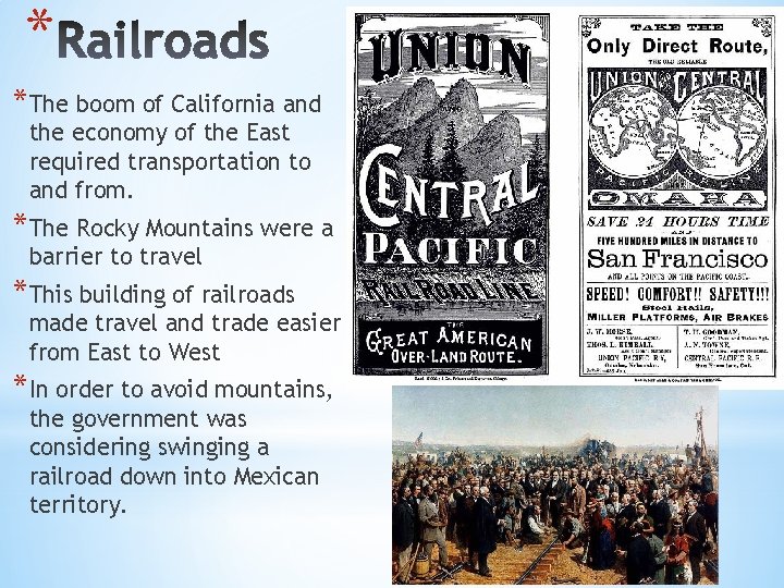 * *The boom of California and the economy of the East required transportation to