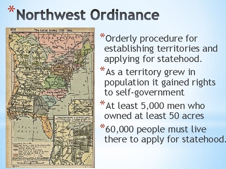 * *Orderly procedure for establishing territories and applying for statehood. *As a territory grew