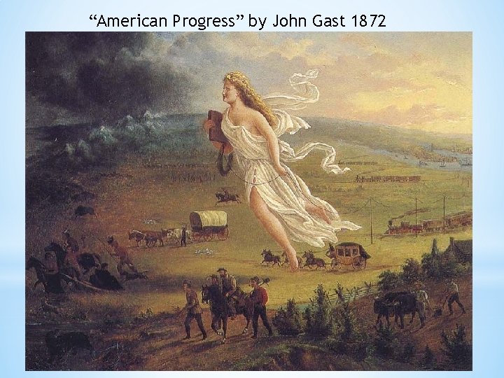 “American Progress” by John Gast 1872 