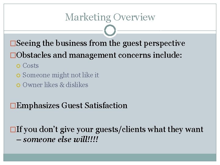 Marketing Overview �Seeing the business from the guest perspective �Obstacles and management concerns include:
