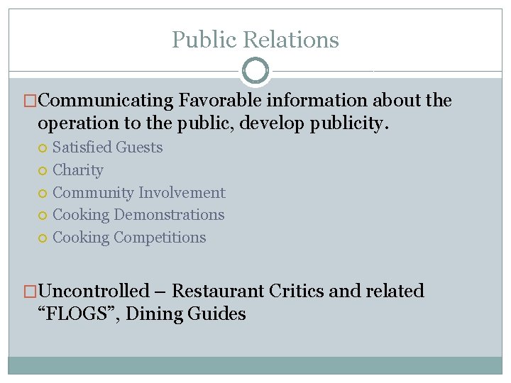 Public Relations �Communicating Favorable information about the operation to the public, develop publicity. Satisfied