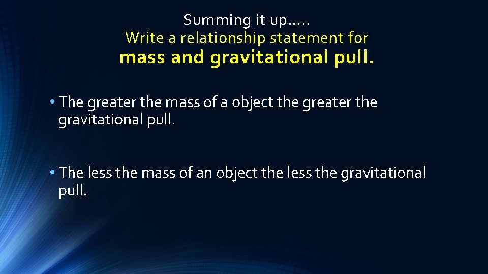 Summing it up…. . Write a relationship statement for mass and gravitational pull. • Summing it up…. . Write a relationship statement for mass and gravitational pull. •