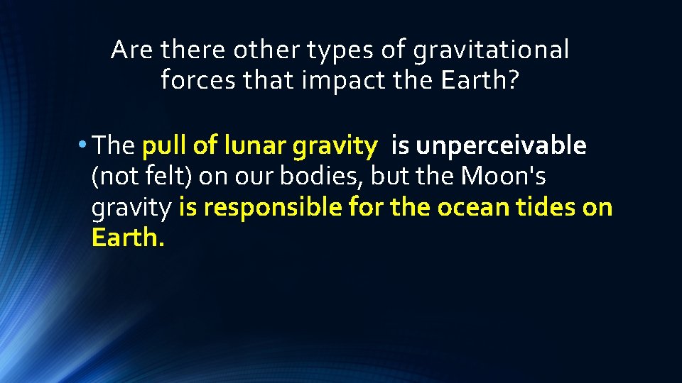 Are there other types of gravitational forces that impact the Earth? • The pull Are there other types of gravitational forces that impact the Earth? • The pull