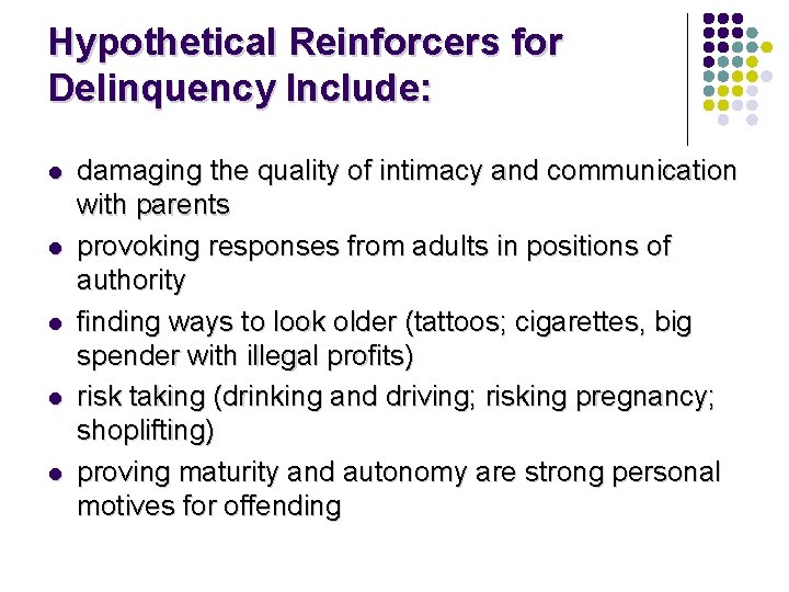 Hypothetical Reinforcers for Delinquency Include: l l l damaging the quality of intimacy and