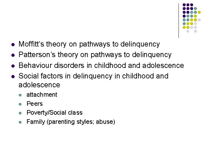 l l Moffitt’s theory on pathways to delinquency Patterson’s theory on pathways to delinquency