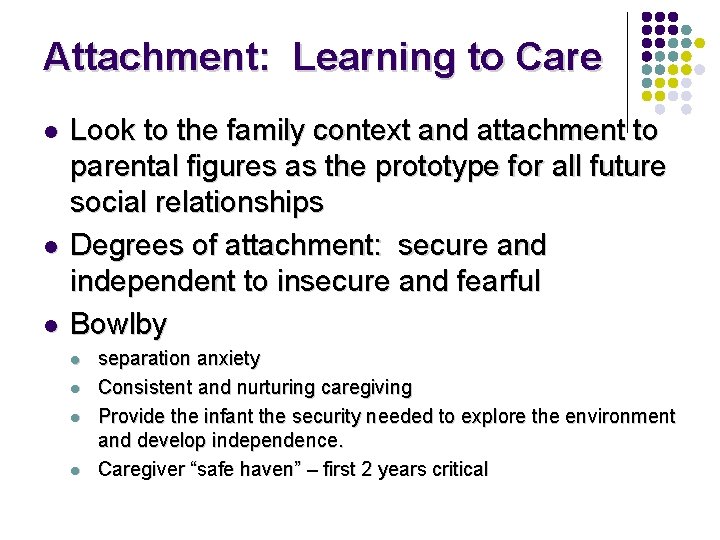 Attachment: Learning to Care l l l Look to the family context and attachment